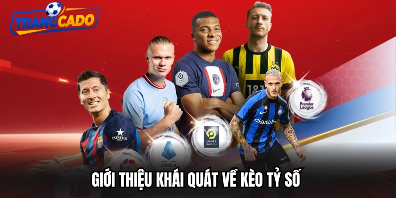 Giới thiệu khái quát về kèo tỷ số