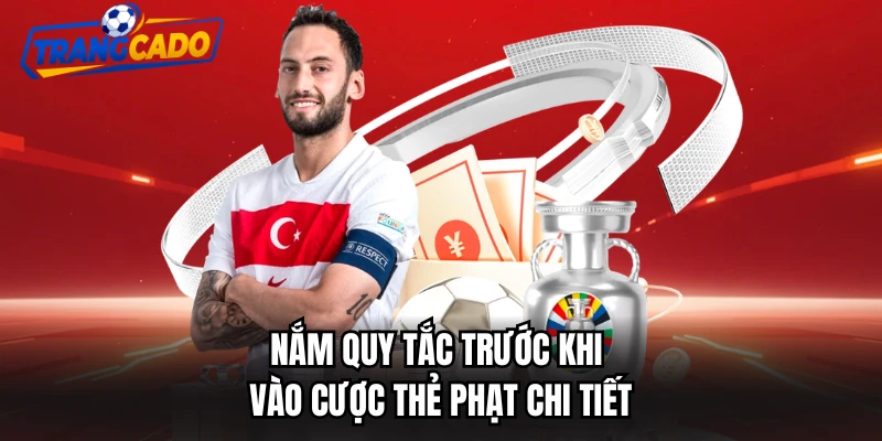 Nắm quy tắc trước khi vào cược thẻ phạt chi tiết