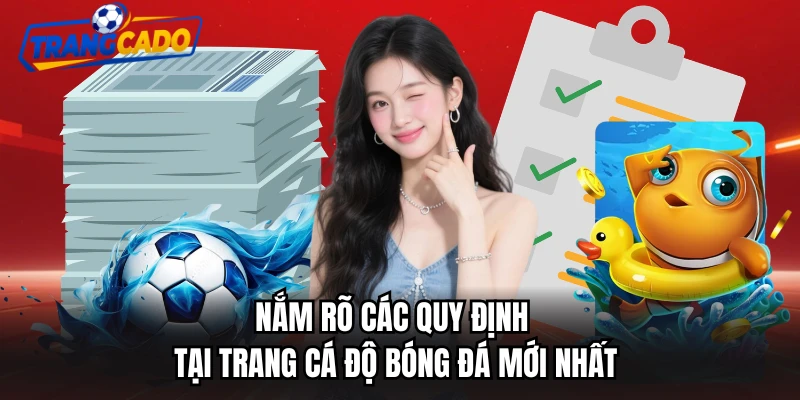 Nắm rõ các quy định tại Trang Cá Độ Bóng Đá mới nhất