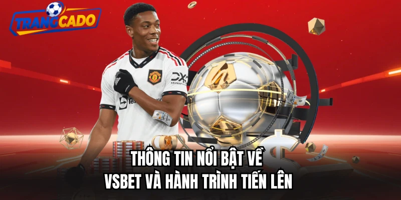 Thông tin nổi bật về Vsbet và hành trình tiến lên